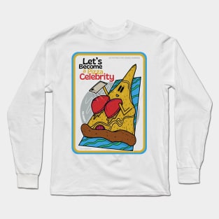 Let's become a Pizza Celebrity Long Sleeve T-Shirt